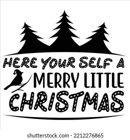 Here your self a merry little Christmas Merry Christmas shirt print template, funny Xmas shirt design, Santa Claus funny quotes typography design