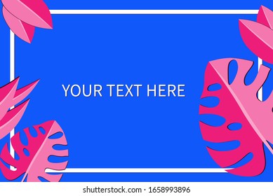 Here your text. Vector illustration for copy space. Pink monsterа on a blue background. Stylized grass and plants. For cards, posters, posters, blogs. Design for congratulations. Cut leaves