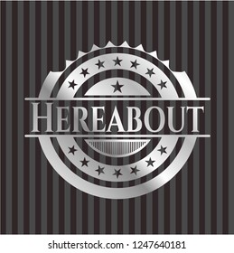 Hereabout silvery shiny badge