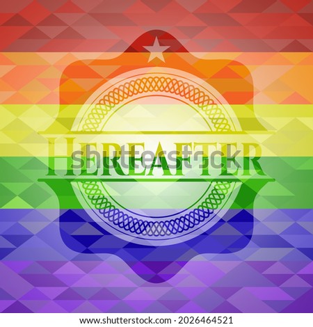 Hereafter on mosaic background with the colors of the LGBT flag. 