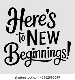 Here's to New Beginnings Vector Lettering About New Year 