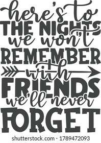Here's To The Nights We Won't Remember With Friends We'll Never Forget | Camping/Friendship Quote
