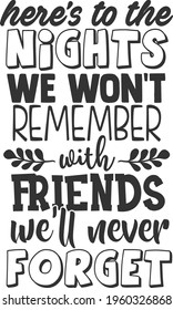 Here's To The Nights We Won't Remember With Friends We'll Never Forget - Camping design