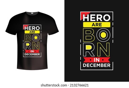 Hero are born in December modern typography t shirt