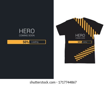 Hero coming soon its loading Stylish t-shirt and apparel trendy design.