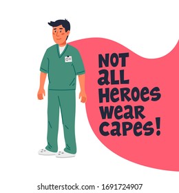 Hero doctor concept. Confident doctor or nurse with cape and not all heroes wear capes text. Medical team in conditions of coronavirus pandemic, covd-19 quarantine. Flat style vector illustration