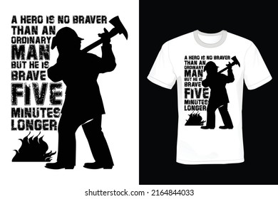 A hero is no braver than an ordinary man, but he is brave five minutes longer. Firefighter Quote T shirt design, vintage, typography