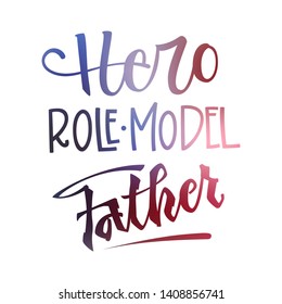 Hero. Role Model. Father Quote. Fathers Day Phrase. Hand Drawn Script Stile Hand Lettering. Isolated Logo American Flag Colors, Navy Blue, Redsoft Mesh Effect. Stars, Rays Decore. 