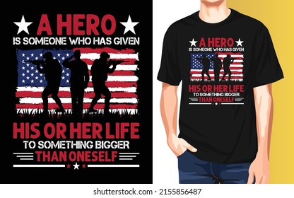 A hero Is someone who has given his or her life to something bigger than oneself Memorial Day t-shirt design.