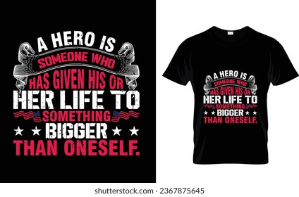 A hero Is someone who has given his or her life to something bigger than oneself Memorial Day t-shirt design.