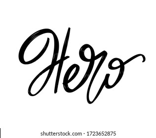 Hero. Vector hand drawn lettering  isolated. Template for card, poster, banner, print for t-shirt, pin, badge, patch.