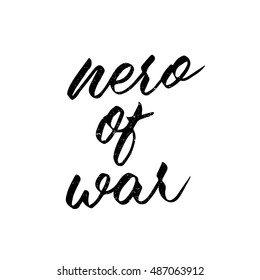 Hero of war quote. Ink hand lettering. Modern brush calligraphy. Handwritten phrase. Inspiration graphic design typography element. Cute simple vector sign.