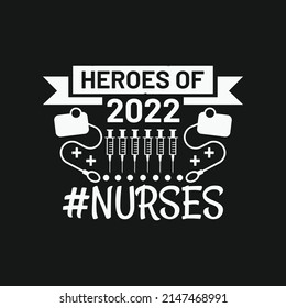 Heroes of 2022, Nurses - Nurse typographic lettering quotes design vector.