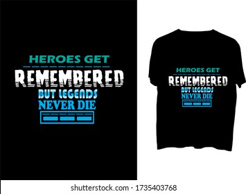 Heroes get remembered but legends never die -  typography  t shirt design  template