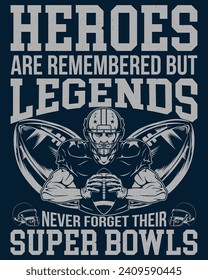 heroes are remembered but legends never forget their super bowls