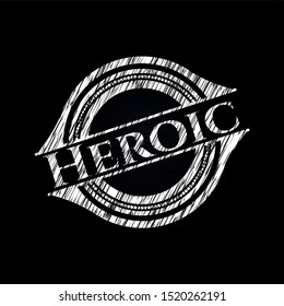 Heroic written on a chalkboard. Vector Illustration. Detailed.