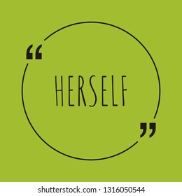 Herself word concept. "Herself" on green background with quote. Use for cover, banner, blog. 
