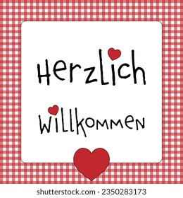 Herzlich Willkommen - text in German language - Welcome. Greeting card with hearts and a red and white checkered frame.