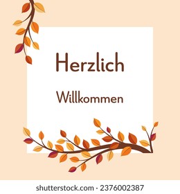 Herzlich Willkommen - text in German language - Welcome. Square greeting card with colorful autumn tree branches.