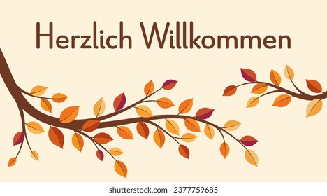 Herzlich Willkommen - text in German language - Welcome. Greeting card with colorful autumn branches.