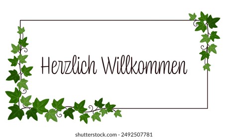 Herzlich Willkommen - text in German language - A warm welcome. Card with ivy tendrils on a frame.