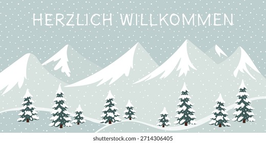Herzlich Willkommen - Text in deutscher Sprache - Herzlich willkommen. Grußkarte mit Winterlandschaft mit Tannenbäumen vor schneebedeckten Bergen.
