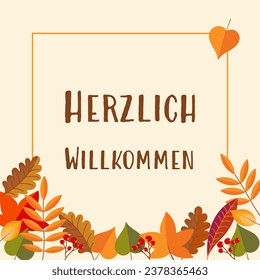 Herzlich Willkommen - text in German - Welcome. Greeting card with colorful leaves and berries.