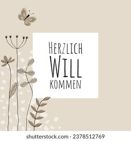 Herzlich Willkommen - text in German - Welcome. Square greeting card with floral design in sand tones.