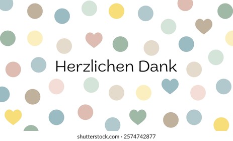 Herzlichen Dank - text in German language - Thank you very much. Thank you card with hearts and dots in pastel colors.