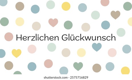 Herzlichen Glückwunsch - text in German language - Congratulations. Greeting card with hearts and dots in pastel colors.