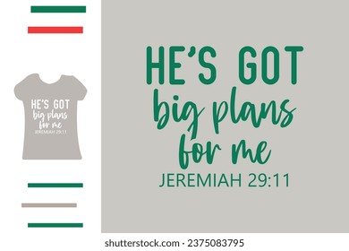 He's got big plans for me t shirt design 