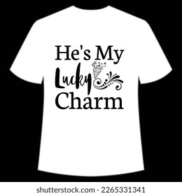 He's my Lucky Charm St Patrick's Day Shirt Print Template, Lucky Charms, Irish, everyone has a little luck Typography Design