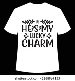 He's My Lucky Charm, St. Patrick's Day Shirt Print Template, Lucky Charms, Irish, everyone has a little luck Typography Design