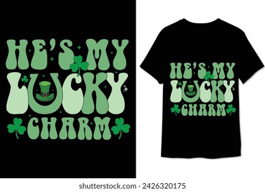 he's my lucky charm t shirt