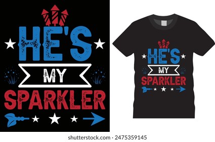 He's my sparkler 4th of July Happy Independence Day T-shirt design vector illustration. print-ready t-shirt, USA Independence day t-shirt design, graphic typography t-shirt design,