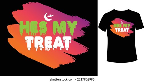 Hes my Treat A beautiful and eye-catching Halloween vector for the T-shirt. Tees Graphic For Halloween party costume with print-ready File.