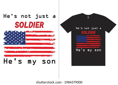 He's Not Just A Soldier He's My Son T-Shirt. American custom t-shirt design. Design template for t-shirt print, poster, cases, cover, banner, gift card, label sticker, flyer, mug.