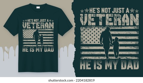 He's not just a VETERAN He Is My DAD.  Best Veteran T-Shirt Design vector.