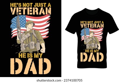 He's not just a veteran he is my dad. Veteran dad t-shirt eyecaching vector textbase design. vateran dad lover t-shirt template artworks. Good quality best design for your template. 