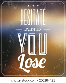 Hesitate And You Lose / Quote Typographic Background Design