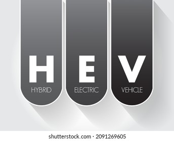 HEV Hybrid Electric Vehicle - vehicle that combines a conventional internal combustion engine system with an electric propulsion system, acronym concept for presentations and reports