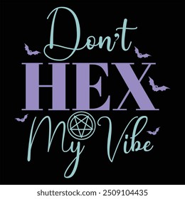 DON’T HEX MY VIBE  FUNNY HALLOWEEN T-SHIRT DESIGN