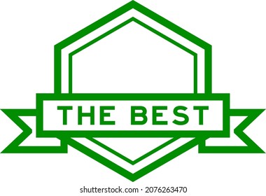 Hexagon vintage label banner in green color with word the best on white background