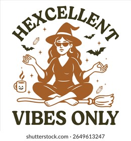 Hexcellent Vibes Only  - Trending Spooky Halloween T-shirt Vector, Season Of The Witch Illustration, Scary Holiday Quotes