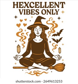 Hexcellent Vibes Only - Trending Spooky Halloween T-shirt Vector, Season Of The Witch Illustration, Scary Holiday Quotes