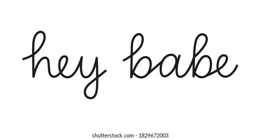 Hey babe phrase handwritten by one line. Monoline vector text element isolated on white background. Simple inscription