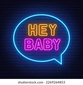 Hey Baby neon lettering in the speech bubble on brick wall background. on brick wall background.