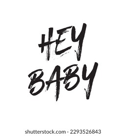 Hey baby! - Vector hand drawn lettering phrase. Modern brush calligraphy for blogs and social media. Motivation and inspiration quotes for photo overlays, greeting cards, t-shirt print, posters.