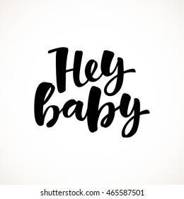 Hey baby vector lettering illustration. Hand drawn phrase. Handwritten modern brush calligraphy for invitation and greeting card, t-shirt, prints and posters