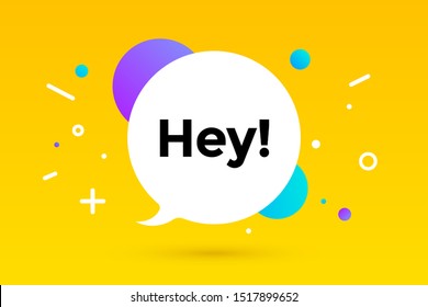 Hey. Banner, speech bubble, poster and sticker concept, geometric memphis style with text Hey. Message hey or hello for banner, poster. Explosion colorful burst design. Vector Illustration